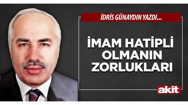 İdris Günaydın: İmam Hatipli olmanın zorlukları