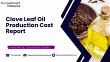 Clove Leaf Oil Production Cost Report