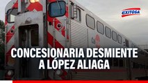 Concesionaria desmiente a López Aliaga: Trenes recién podrán funcionar en un año, revela informe de El Foco