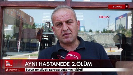 İstanbul'da burun ameliyatı sonrası yaşamını yitirdi
