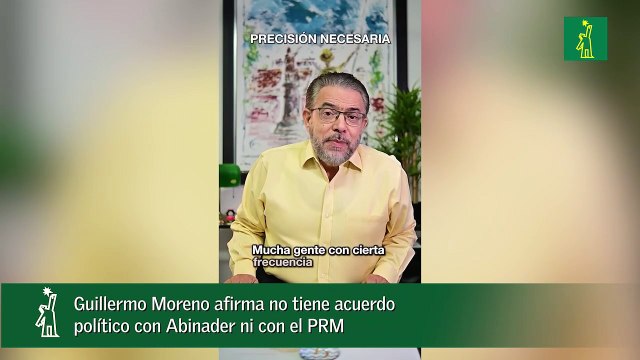Guillermo Moreno afirma no tiene acuerdo político con Abinader ni con el PRM