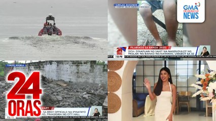 24 Oras: (Part 3) Paghahanap sa mga labi, apektado ng masamang panahon dahil pinalabo lalo ng ulan ang tubig; kaso ng Filariasis, umabot na sa mahigit 30; mga bahay na itinayo sa gilid ng estero sa Maynila; Shuvee Etrata, in-demand at tila..., atbp.