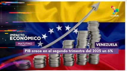 Venezuela su PIB crece en el segundo trimestre del 2025 un 6%