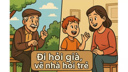 "Đi hỏi già, về nhà hỏi trẻ" – Bài học ngàn đời từ kho tàng trí tuệ dân gian Việt Nam