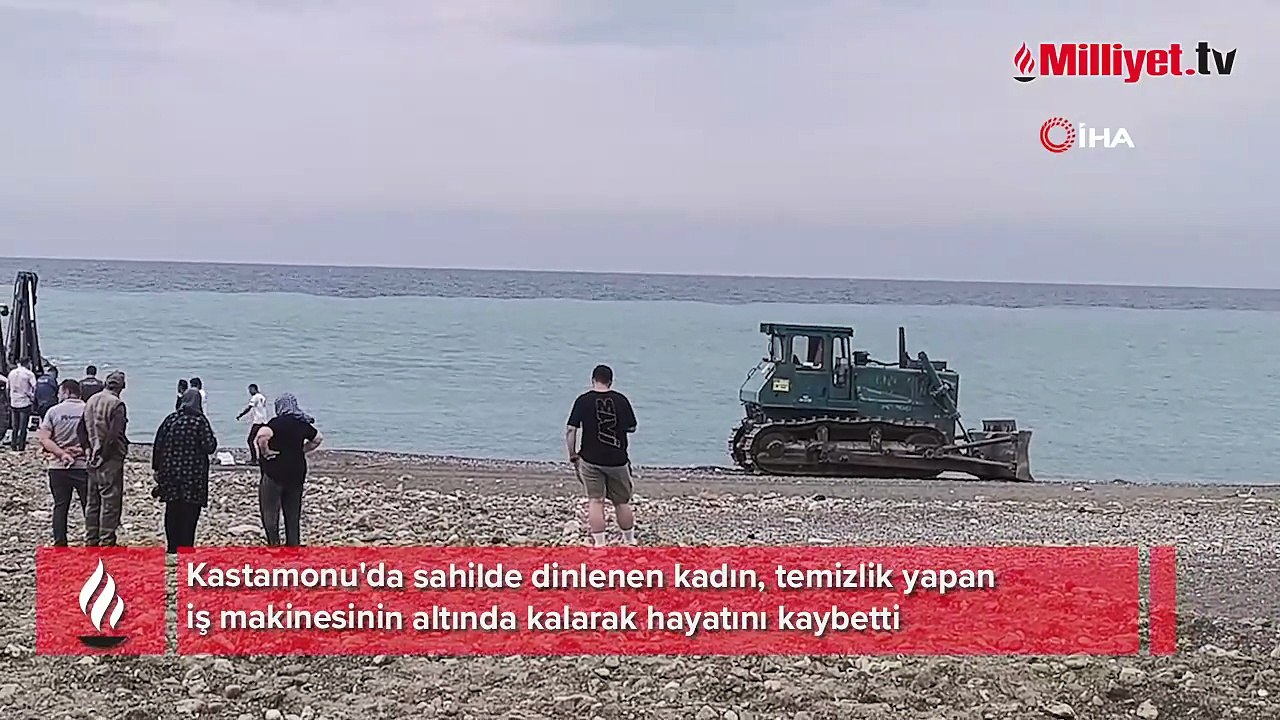Sahilde güneşlenirken iş makinesinin altında kalarak can verdi