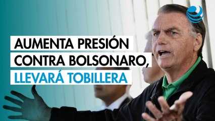 Aumenta presión en Brasil contra Bolsonaro, lo obligan a llevar tobillera electrónica