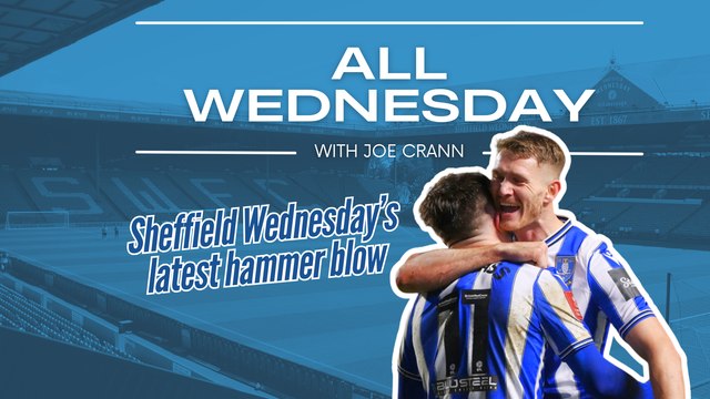 All Wednesday: Sheffield Wednesday's latest hammer blow