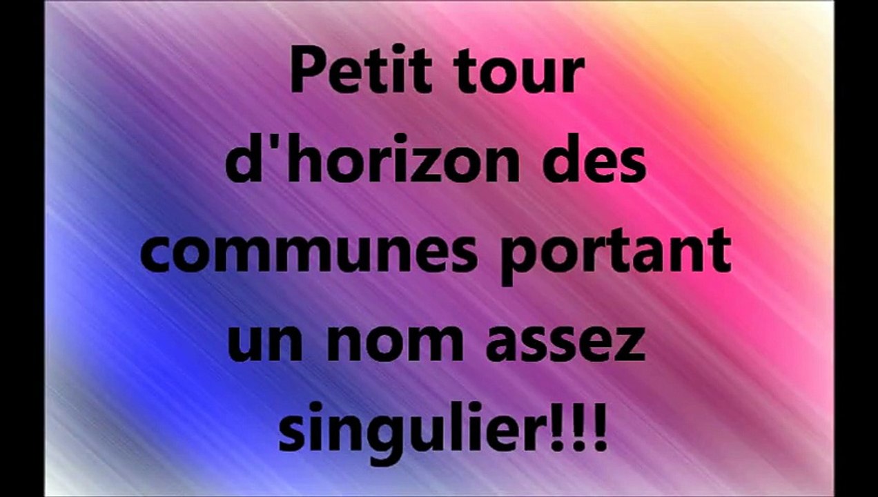 Humour : Nom des communes les plus droles de France Partie 1