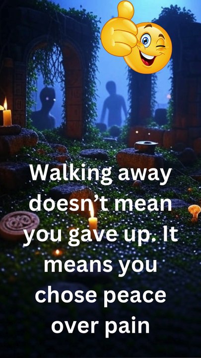 Walking away doesn’t mean you gave up. It means you chose II Motivation II wisdom II stoicism