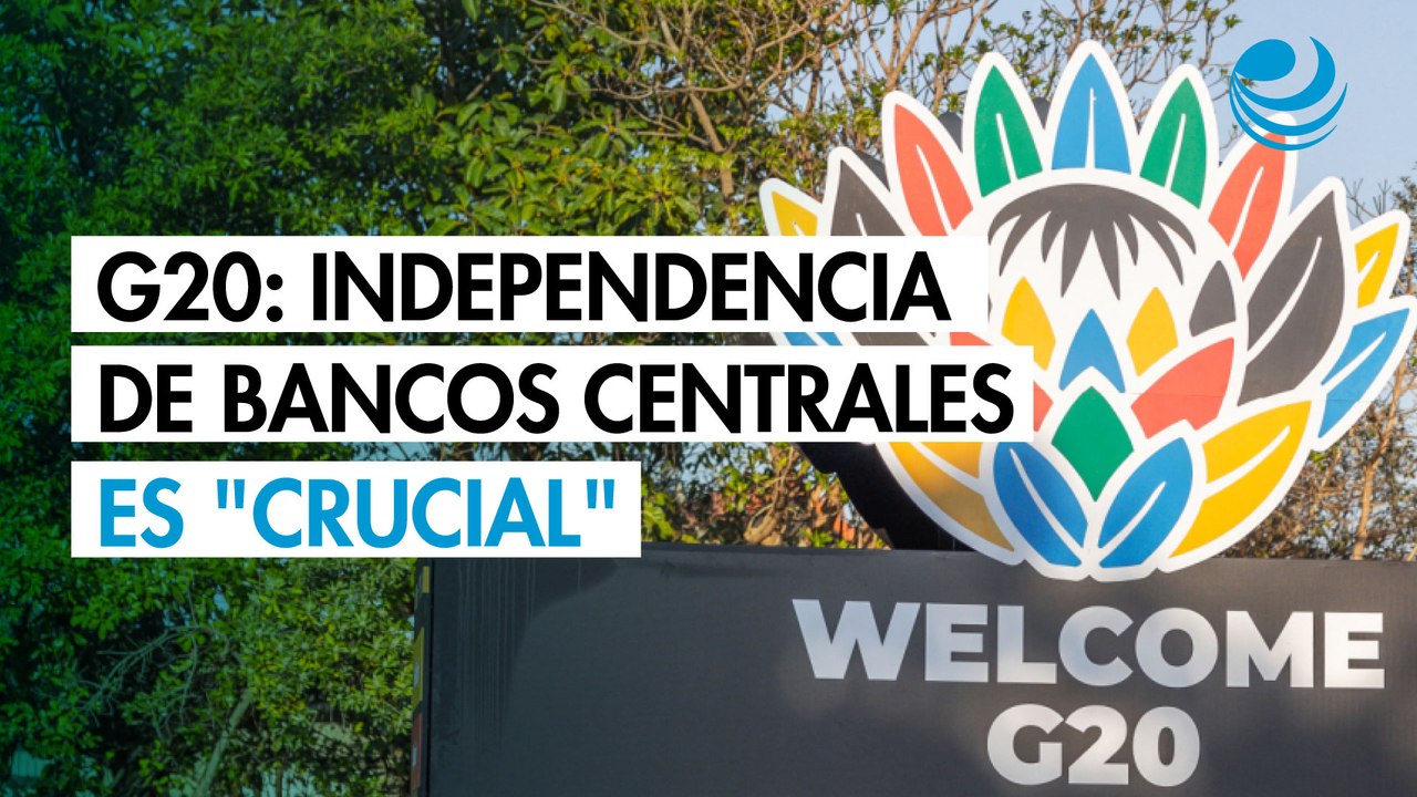 Países del G20 acuerdan que la independencia de los bancos centrales es "crucial"