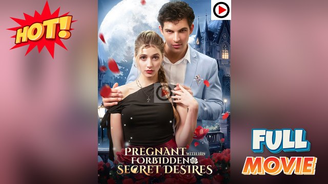 Pregnant With His Forbidden Secret Desires (HOT DRAMA) - Full Movie