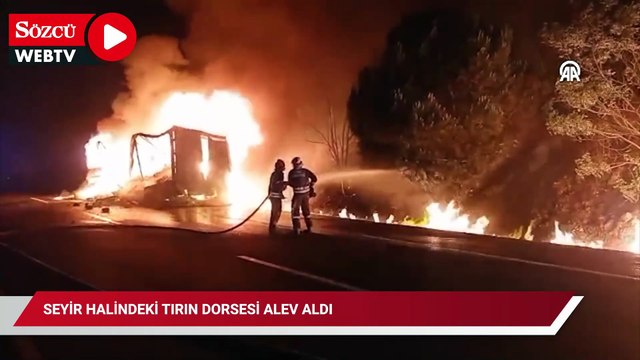 Seyir halindeki tırın dorsesi alev aldı