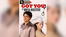 Love Mission- Got You! My Mafia Master [NEW MOVIES]