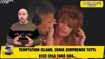 Temptation Island, Sonia sorprende tutti ecco cosa farà ora...