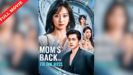 Mom's Back To Fix The Mess - Full Movie