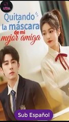 Sub EspaÑOl Quitando La MáScara De Mi Mejor Amiga Serie Completa - Full Movie