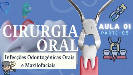 Cirurgia V /// AULA 01 - Infecções Odontogênicas Orais e Maxilofaciais - Odontologia Geral