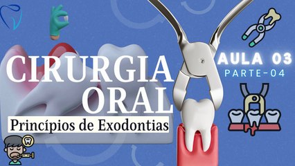 Cirurgia IV /// AULA 03 - Princípios de Exodontias - Odontologia Geral