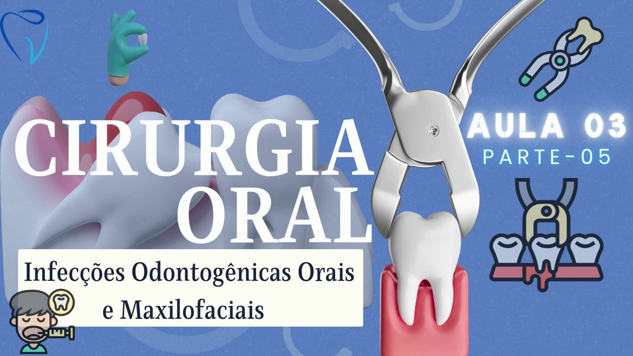 Cirurgia V /// AULA 03 - Infecções Odontogênicas Orais e Maxilofaciais - Odontologia Geral