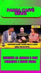 Temptation Island, Alessio crolla e lascia Sonia cosa ha detto..