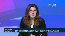 Update! Polisi Soal Hasil Uji Labfor-Pemeriksaan Saksi Diplomat Kemlu Tewas di Kos | KOMPAS PETANG