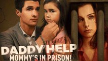 Daddy Help Mommy’S In Prison Full Episode - Full Movie