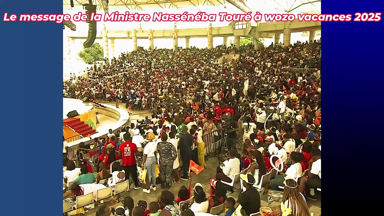 Le message de la Ministre Nassénéba Touré à wozo vacances 2025 !