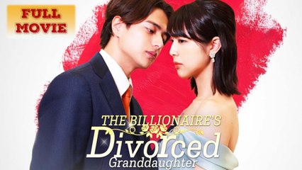 [New Drama] The Billionaire's Divorced Granddaughter [Dubbed] (HOT) Full Episode