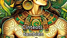 Cintéotl: El Dios del Maíz en la Mitología Mexica
