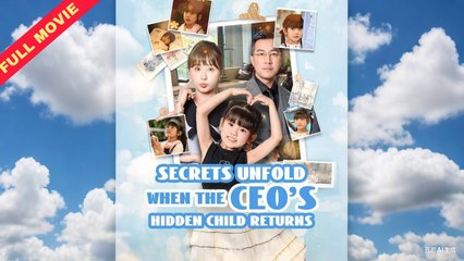 FULL - Secrets Unfold When the CEO's Hidden Child Returns | ENG SUB