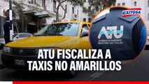 ATU fiscaliza a taxis no amarillos: plazo de 40 días y multa de S/267.50