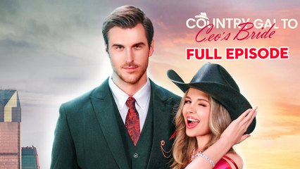 Country Gal to CEO's Bride Full Movie