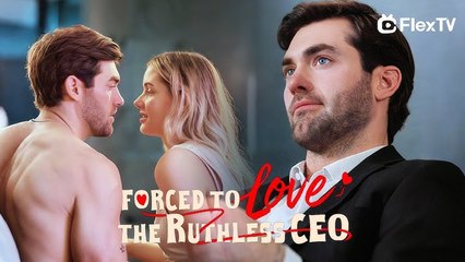 Forced To Love The Ruthless Ceo - Full Movie