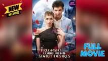 Pregnant With His Forbidden Secret Desires Full Movie
