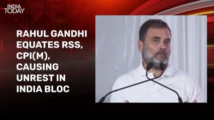 Rahul Gandhi's remarks equating RSS and CPI sparks INDIA bloc rift