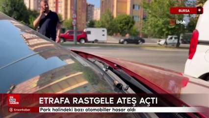 Bursa'da bir şüpheli etrafa rastgele ateş açtı