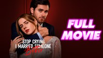 Stop Crying, I Married Someone Better Fulll Episodes