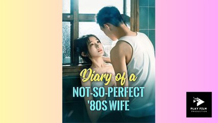 Diary Of A Not-So-Perfect '80s Wife – Full Movie (2025)