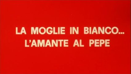 La Moglie in Bianco l'amante al Pepe
