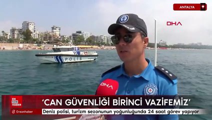 Antalya'da deniz polisi, turizm sezonunun yoğunluğunda 24 saat görev yapıyor