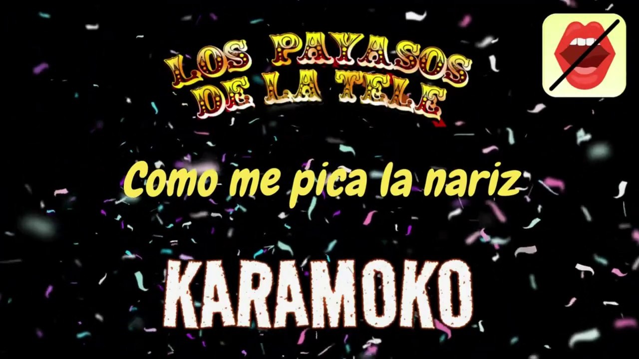 COMO ME PICA LA NARIZ  (LOS PAYASOS DE LA TELE) 👃 KARAOKE SIN VOZ _ KARAMOKO KARAOKE