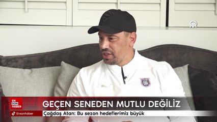 Çağdaş Atan: Bu sezon hedeflerimiz büyük