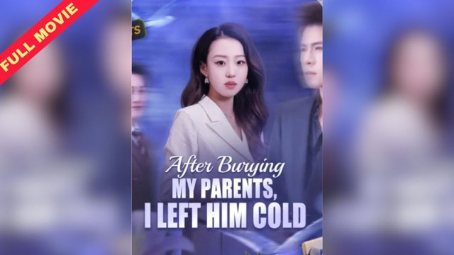 After Burying My Parents, I Left Him Cold Forgiveness Died with My Parents (2025) - FULL [Eng Sub]