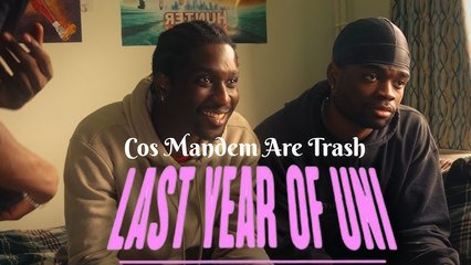 Cos Mandem Are Trash- Last Year of Uni - FULL #short #drama