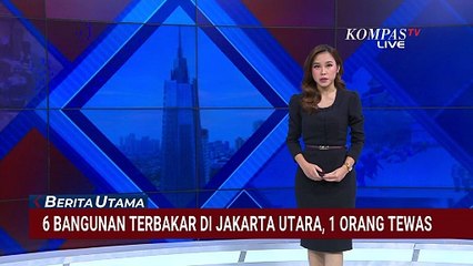 6 Bangunan Terbakar di Jakarta Utara Sebabkan 1 Orang Tewas karena Terkunci dalam Kios