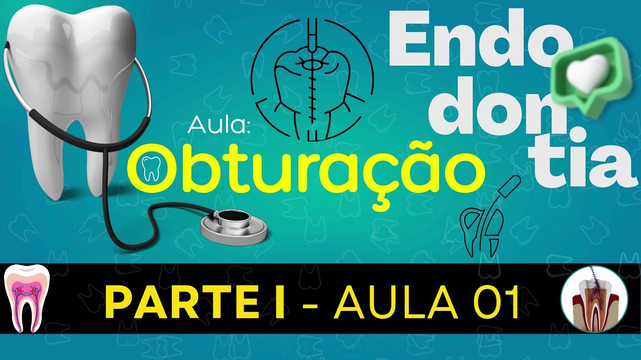 Endodontia I /// AULA 01 - Obturação - Odontologia Geral