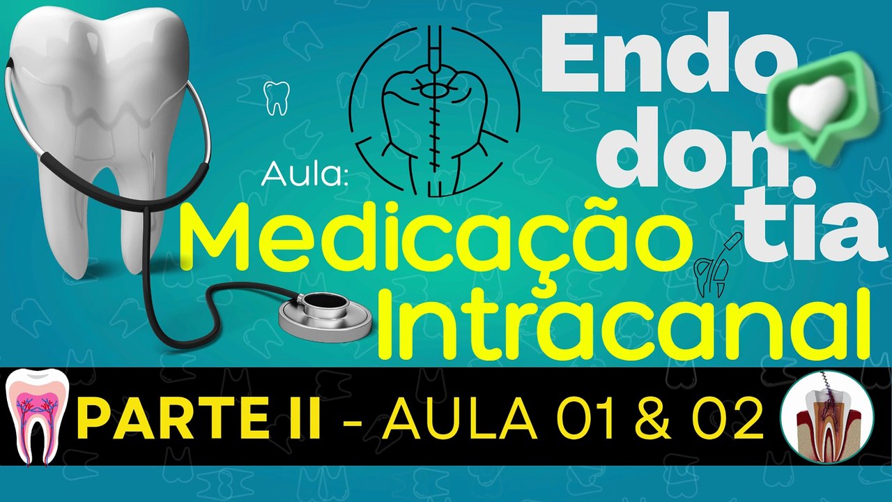 Endodontia II /// AULA 01 e 02 - Medicação Intracanal - Odontologia Geral