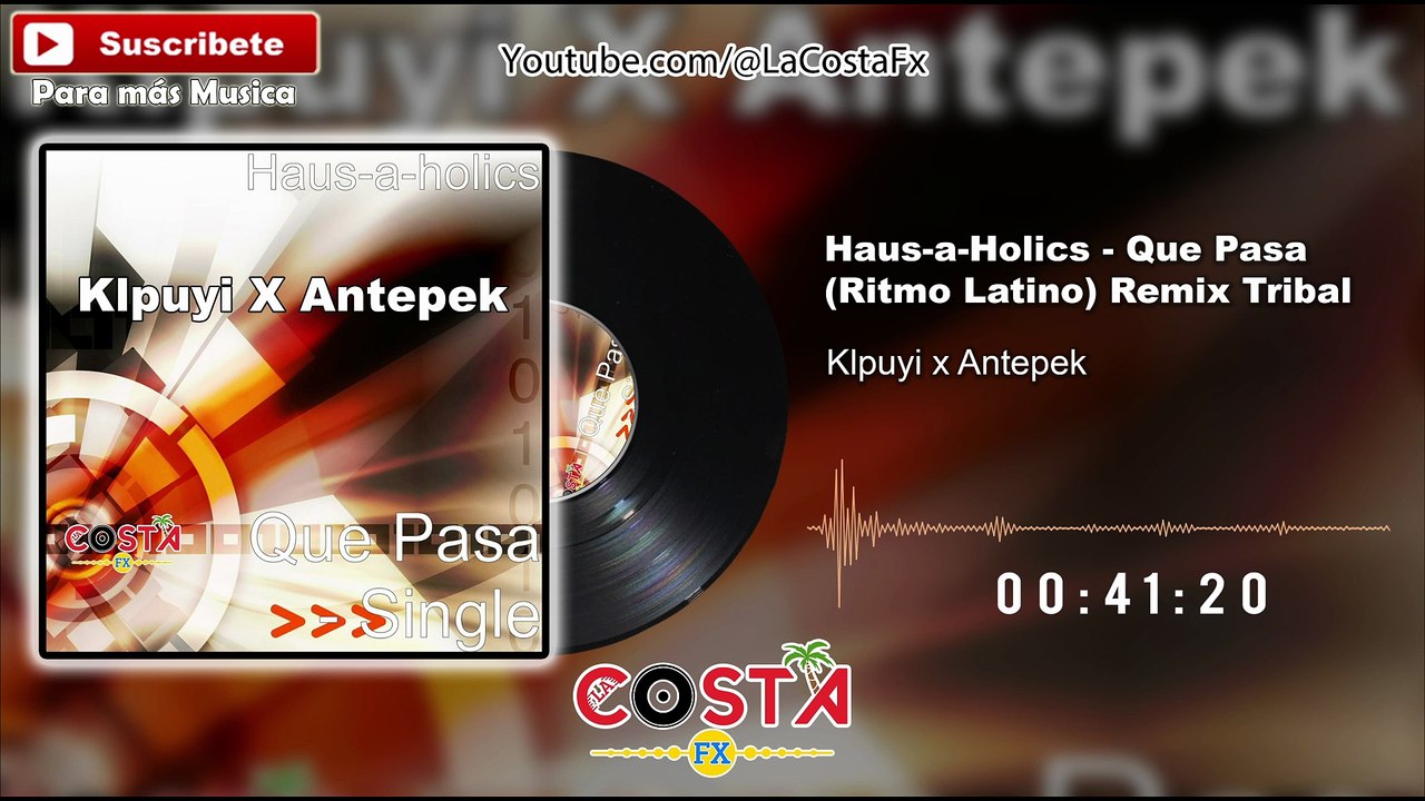 Haus-a-Holics - Que Pasa (Ritmo Latino) - KLPUYI x Antepek RMX - Tribal 2024 - La Costa Fx