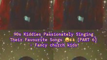 90s Kiddies Passionately SingingTheir Favourite Songs 😄🙌 [PART 6]- Fancy church kids#HeroineC#90sKiddiesRepresentative#90sKiddiesSeries#Whattowatch#Viral#2025