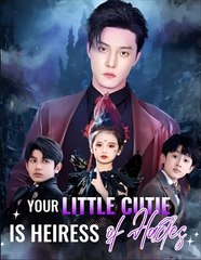 YOUR LITTLE CUTIE IS HEIRESS OF HADES- Drama FULL MOVIES ENGLISH SUB